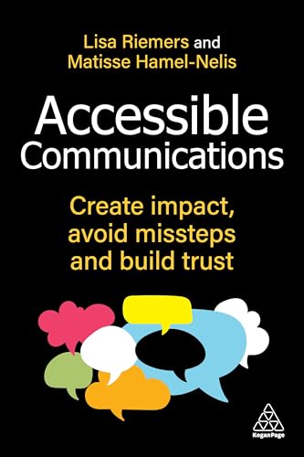 Accessible Communications : Create Impact, Avoid Missteps and Build Trust