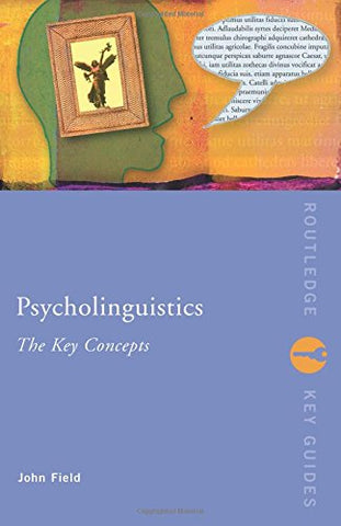 Psycholinguistics: The Key Concepts (Routledge Key Guides)