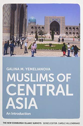Muslims of Central Asia: An Introduction (The New Edinburgh Islamic Surveys)