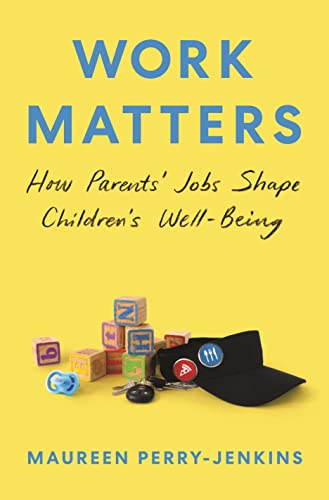 Work Matters : How Parents’ Jobs Shape Children’s Well-Being