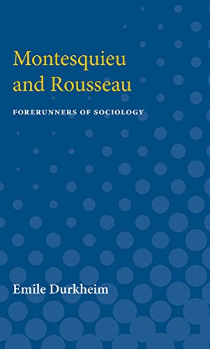 Montesquieu and Rousseau : Forerunners of Sociology