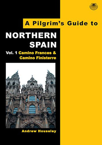 A Pilgrim's Guide to Northern Spain: Vol. 1 : Camino Frances & Camino Finisterre: 6 (Pilgrim's Guides - Camino Walking Editions)