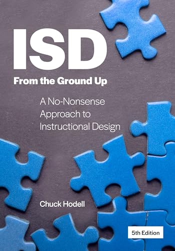 ISD From the Ground Up : A No-Nonsense Approach to Instructional Design