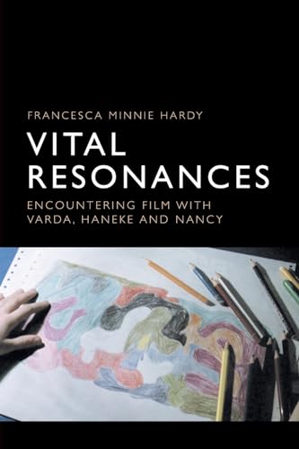 Vital Resonances : Encountering Film with Varda, Haneke and Nancy