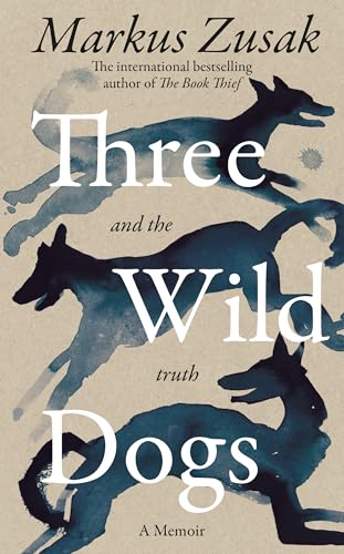 Three Wild Dogs (and the truth) : A Memoir