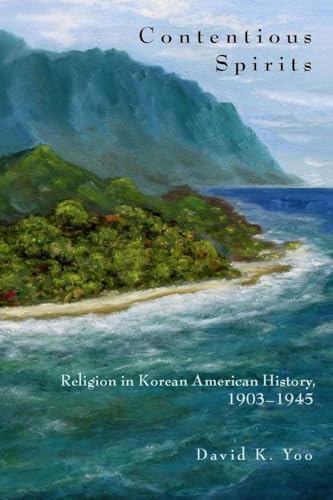 Contentious Spirits: Religion in Korean American History