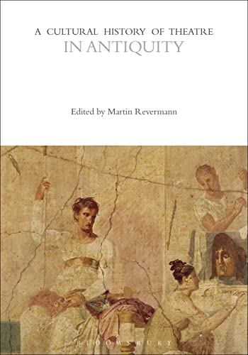 A Cultural History of Theatre in Antiquity: 1 (The Cultural Histories Series)