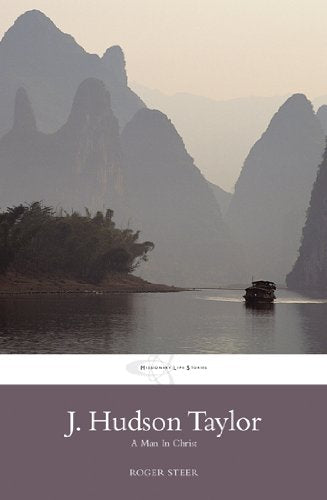 J.Hudson Taylor: A Man in Christ (Missionary Life Stories)