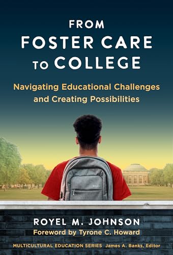 From Foster Care to College : Navigating Educational Challenges and Creating Possibilities