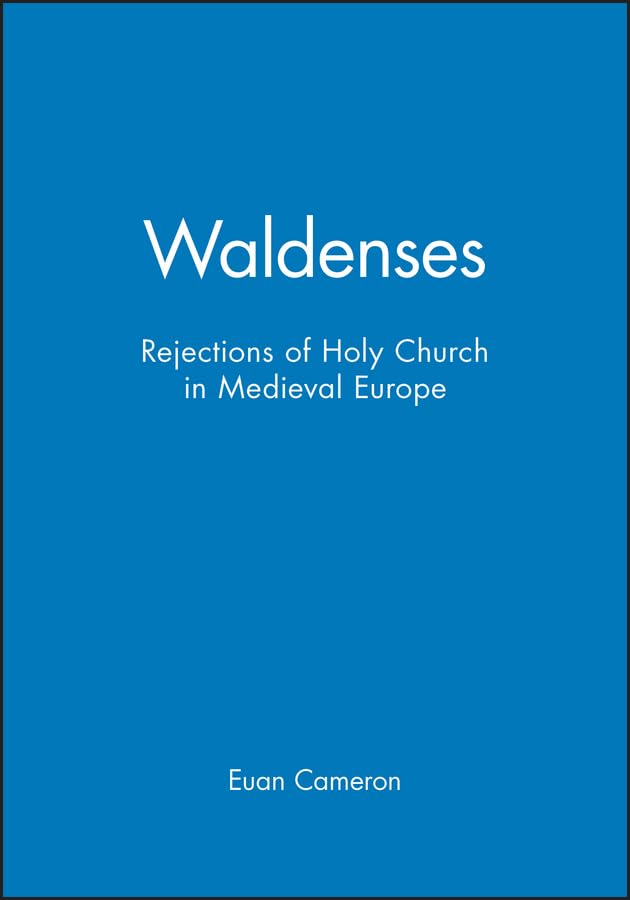 The Waldenses: Rejections of Holy Church in Medieval Europe