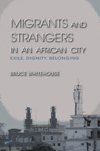 Migrants and Strangers in an African City: Exile