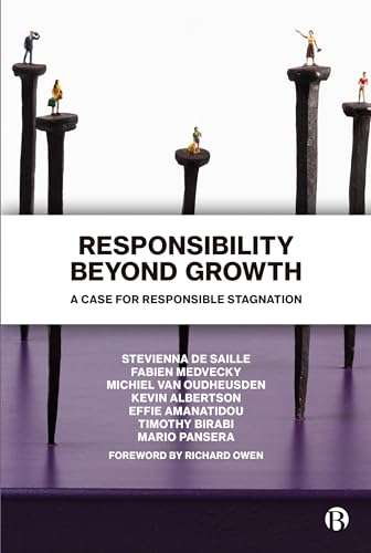 Responsibility Beyond Growth : A Case for Responsible Stagnation