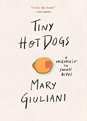 Tiny Hot Dogs : A Memoir in Small Bites