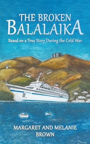 The Broken Balalaika : Based on a True Story During the Cold War