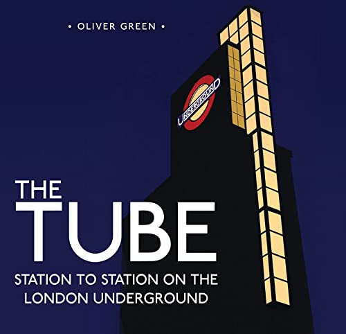 The Tube : Station to Station on the London Underground
