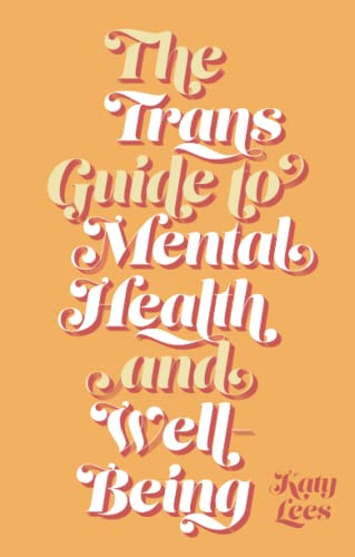 The Trans Guide to Mental Health and Well-Being