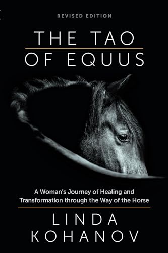 Tao of Equus Revised : A Woman's Journey of Healing and Transformation through the Way of the Horse