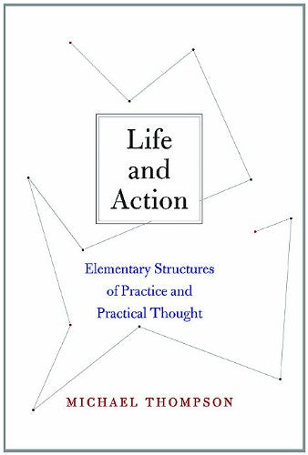 Life and Action: Elementary Structures of Practice and Practical Thought