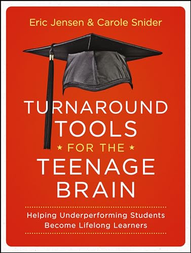 Turnaround Tools for the Teenage Brain: Helping Underperforming Students Become Lifelong Learners