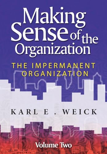 Making Sense of the Organization: The Impermanent Organization: v. 2: Impermanent Organization