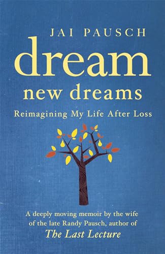 Dream New Dreams: Reimagining My Life After Loss