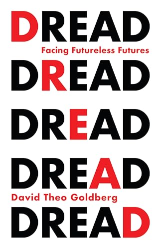 Dread: The Politics of Our Time