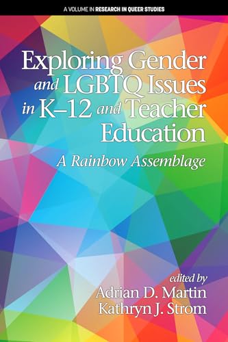 Exploring Gender and LGBTQ Issues in K-12 and Teacher Education : A Rainbow Assemblage