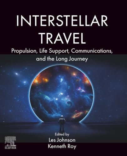 Interstellar Travel : Propulsion, Life Support, Communications, and the Long Journey