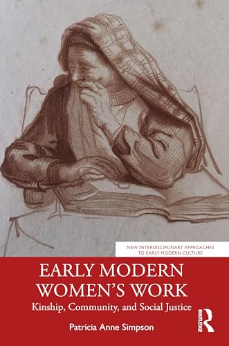 Early Modern Women’s Work : Kinship, Community, and Social Justice