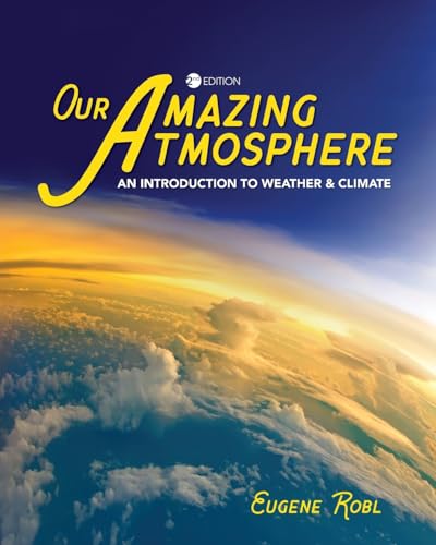 Our Amazing Atmosphere : An Introduction to Weather & Climate