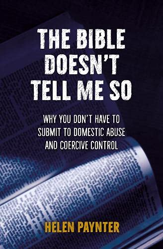 The Bible Doesn't Tell Me So: Why you don’t have to submit to domestic abuse and coercive control