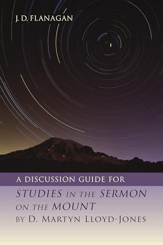 A Discussion Guide for Studies in the Sermon on the Mount by D. Martyn Lloyd-Jones