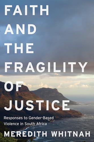 Faith and the Fragility of Justice : Responses to Gender-Based Violence in South Africa