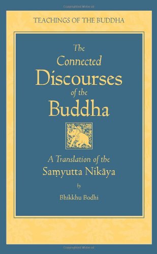 Connected Discourses of the Buddha: A Translation of the Samyutta Nikaya (Teachings of the Buddha)
