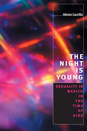 The Night is Young: Sexuality in Mexico in the Time of AIDS