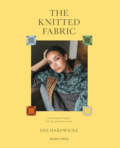 The Knitted Fabric : Colourwork Projects for You and Your Home