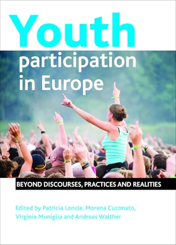 Youth Participation in Europe : Beyond Discourses, Practices and Realities