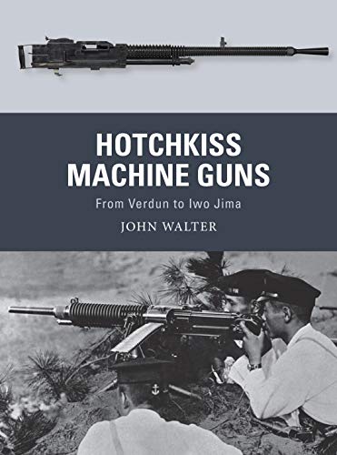 Hotchkiss Machine Guns: From Verdun to Iwo Jima (Weapon)