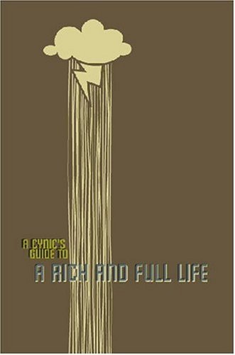 (a Cynics Guide To) A Rich And Full Life