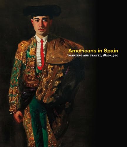 Americans in Spain : Painting and Travel, 1820-1920