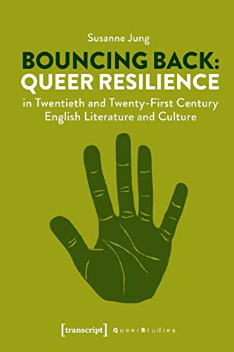 Bouncing Back: Queer Resilience in Twentieth and Twenty-First Century English Literature and Culture