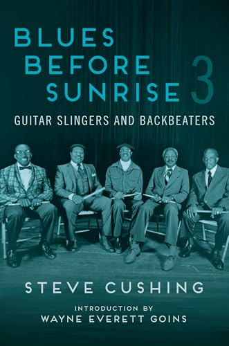Blues Before Sunrise 3 : Guitar Slingers and Backbeaters