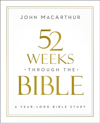 52 Weeks through the Bible : A Year-Long Bible Study for Men and Women