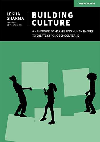 Building Culture: Harnessing human nature to create strong school teams