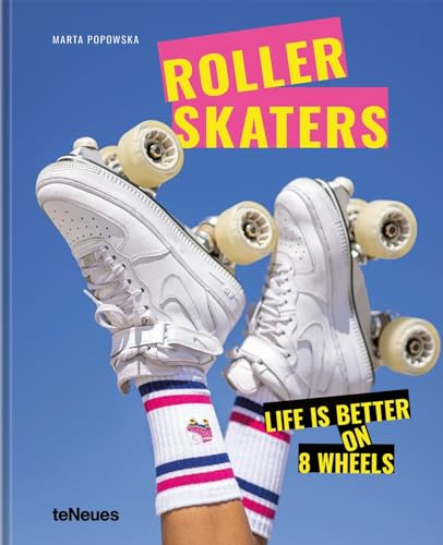 Roller Skaters: Life is Better on 8 Wheels