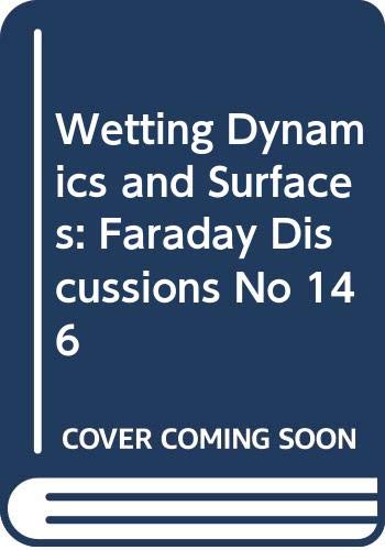 Wetting Dynamics of Hydrophobic and Structured Surfaces : Faraday Discussions No 146 : Volume 146