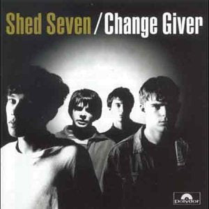 SHED SEVEN - CHANGE GIVER [CD]