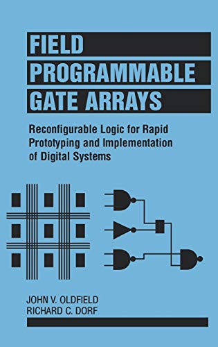 Field Programmable Gate Arrays: Reconfigurable Logic for Rapid Prototyping and Implementation of Digital Systems