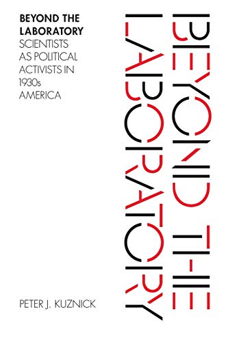 Beyond the Laboratory: Scientists as Political Activists in 1930s America