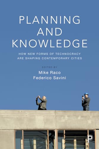 Planning and Knowledge : How New Forms of Technocracy Are Shaping Contemporary Cities